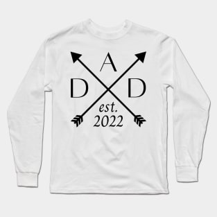 Dad EST 2022. Fun Dad Design. Long Sleeve T-Shirt